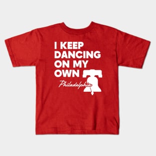 Philly I Keep Dancing On My Own Phillies Kids T-Shirt